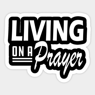 Living on a prayer w Sticker